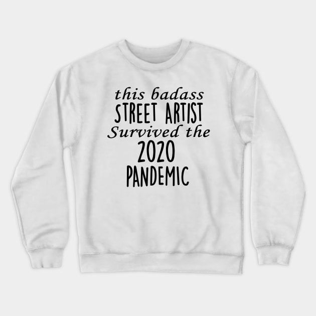 This Badass Street Artist Survived The 2020 Pandemic Crewneck Sweatshirt by divawaddle